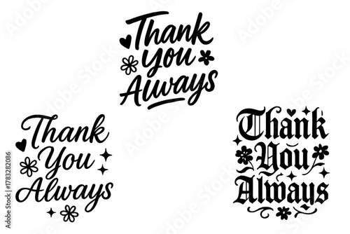 Thank You Calligraphy. Thank You Always. Create a calligraphy lettering illustration of the phrase: Thank You