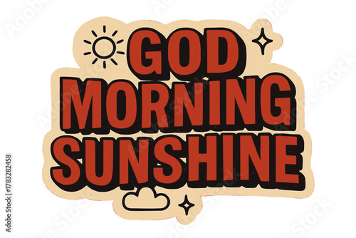 Sunshine Retro Sticker. “Good Morning Sunshine”. retro sticker block lettering, bold cut-out outline, slight