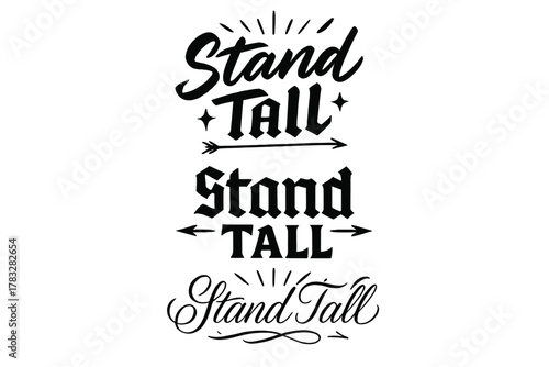 Stand Tall Variations. Stand Tall. Create a calligraphy lettering illustration of the phrase: Stand Tall.