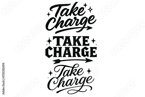 Take Charge Typography. Take Charge. Create a calligraphy lettering illustration of the phrase: Take Charge.