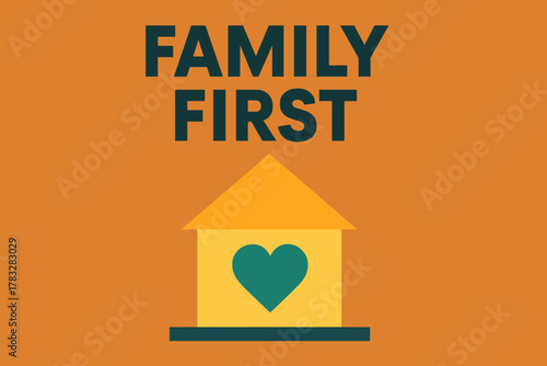 Family First Poster. “Family First”. Modern minimalist poster banner. Bold sans-serif typography with “Family