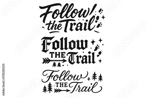 Follow the Trail. Follow the Trail. Create a calligraphy lettering illustration of the phrase: Follow the