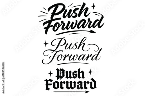 Calligraphy Lettering Art. Push Forward. Create a calligraphy lettering illustration of the phrase: Push