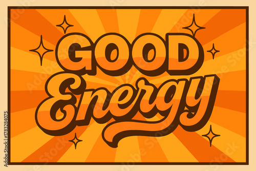 70s Retro Vibe. “Good Energy”. 70s poster vibe, warm gradient fills, thick outlines, offset shadows, secondary