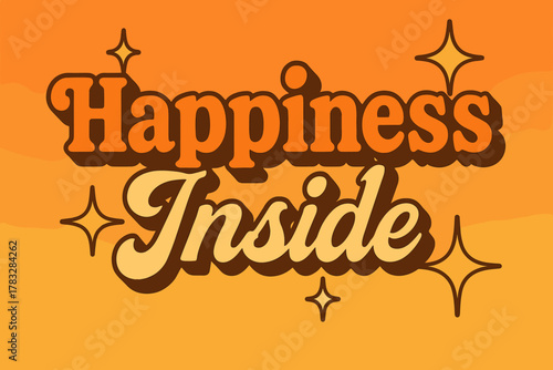 Retro Happiness Vibe. “Happiness Inside”. 70s poster vibe, warm gradient fills, thick outlines, offset shadows