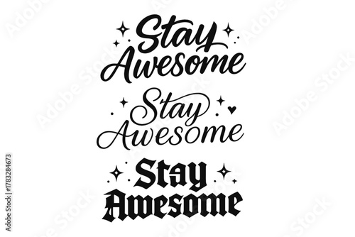 Stay Awesome Calligraphy. Stay Awesome. Create a calligraphy lettering illustration of the phrase: Stay