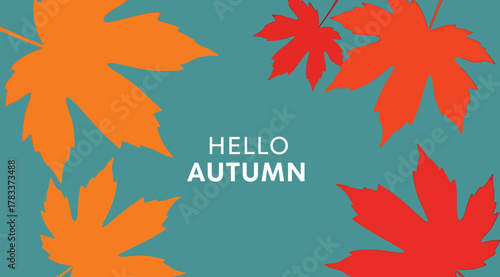 Hello autumn greeting with vibrant orange and red maple leaves scattered around a teal background, evoking the cozy and colorful spirit of the fall season