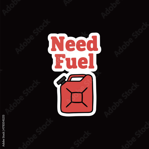 Need Fuel Red Gas Can Sticker Design - Jerry Can Icon with Bold "Need Fuel" Typography Vector Illustration, Representing Energy, Driving, and Automotive Concepts.
