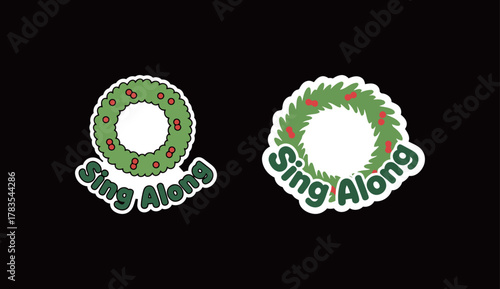 Sing Along Sticker Design with Christmas Wreath and Berry Illustration and Retro Green Text for Holiday Celebration Isolated on Black Background Vector Graphic Element.