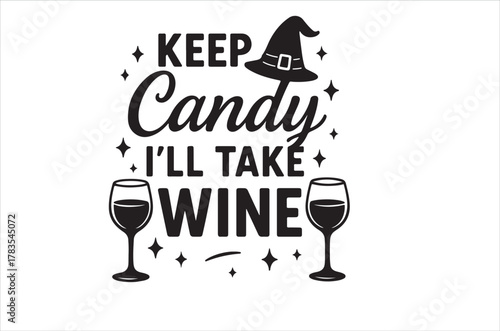 Keep candy i ll take wine a whimsical halloween graphic design
