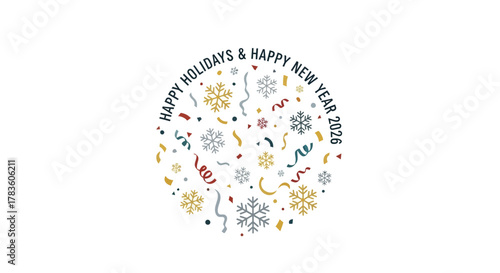 Festive circle design with snowflakes and confetti celebrating happy holidays and happy new year 2026