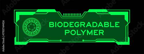 Fotografie Green color of futuristic hud banner that have word biodegradable polymer on use