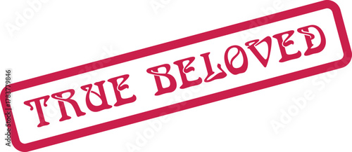 Charming red stamp impression showcasing the heartfelt message TRUE BELOVED with elegant typography