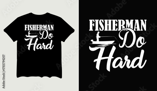 Fisherman do hard t-shirt design for t-shirt quotes or poster svg printable cut file
