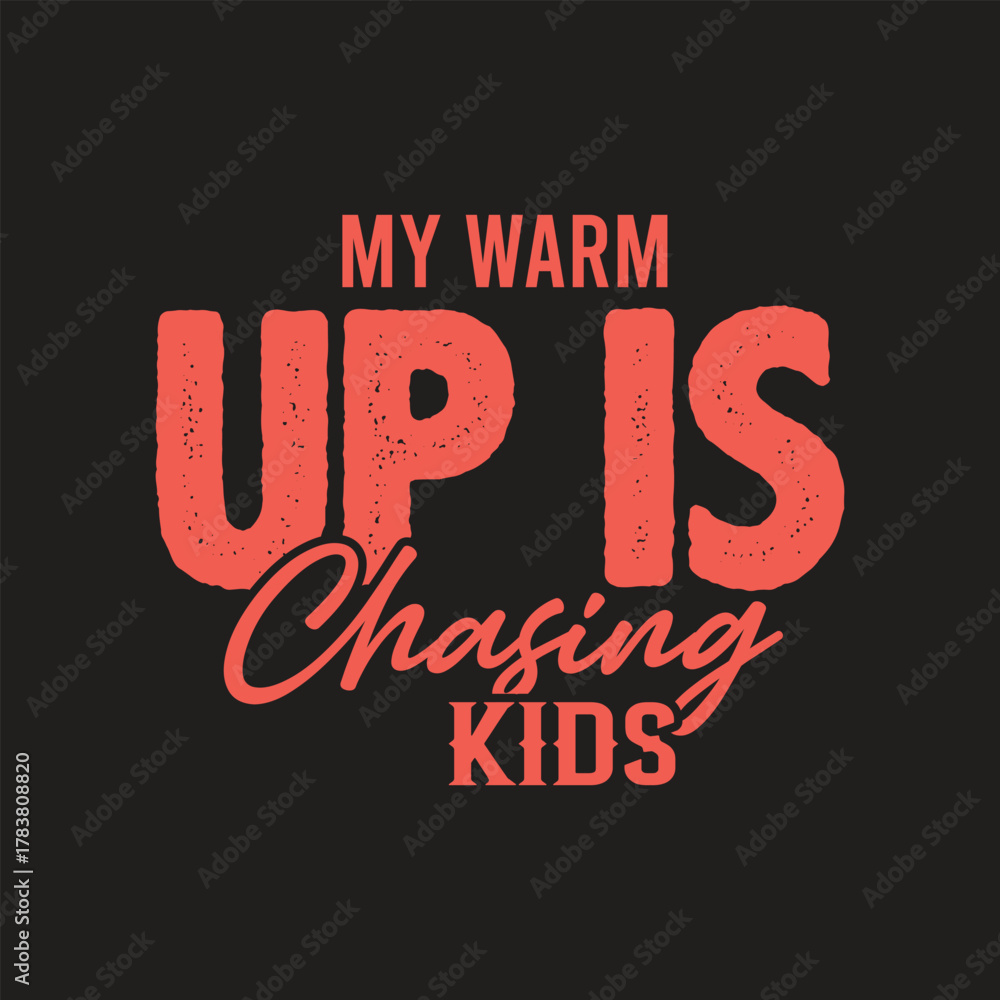 Obraz premium My warm up is chasing kids funny parent saying