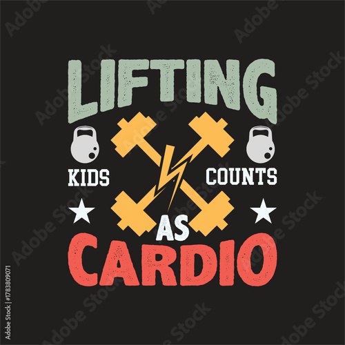 Lifting kids counts as cardio funny fitness workout design
