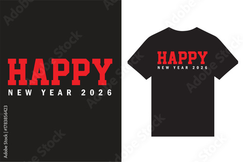 Happy New Year 2026 Typography T Shirt Design Vector For Print. Happy New Year T Shirt Design.
