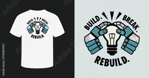 Build break rebuild robot hands holding light bulb concept t-shirt design
