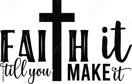 Faith It Till You Make It
