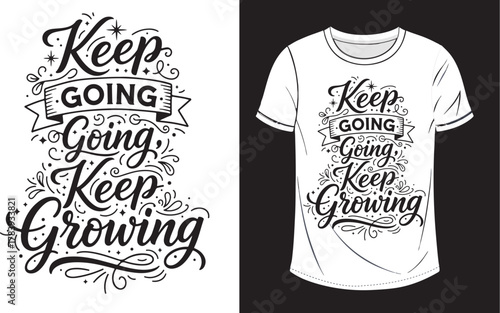 Keep Going Keep Growing Vector T-Shirt Design Hand-Lettering