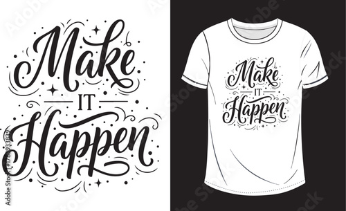 Make It Happen Vector T-Shirt Design Hand-Lettering