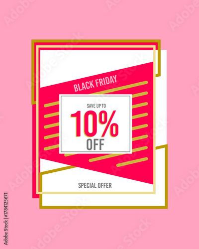 Black friday, 10% off ten percent off 10%off save up to special offer 10 % off, design in gold and pink colors, business finance, retail.