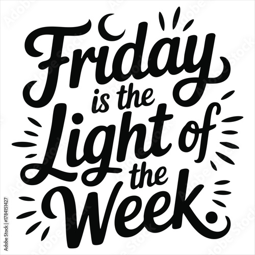 Friday is the Light of the Week black script lettering with crescent moon vector