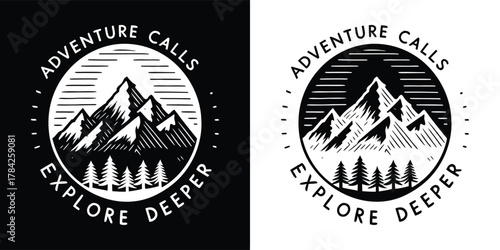 Vintage style circular emblem with mountains and pine trees, text reads adventure calls explore deeper, black and white illustration