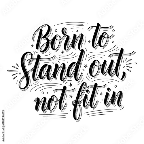 Born To Stand Out Not Fit In Inspirational Quote Typography