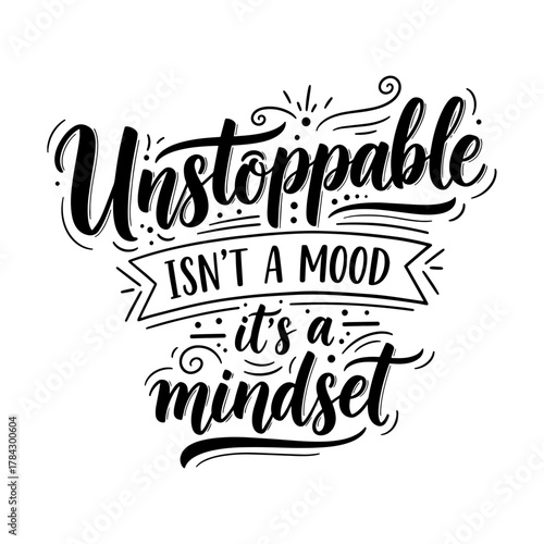 Unstoppable Isn't A Mood It's A Mindset Motivational Quote Typography