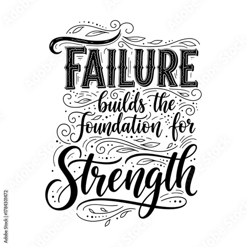 Failure Builds The Foundation For Strength Motivational Quote Typography