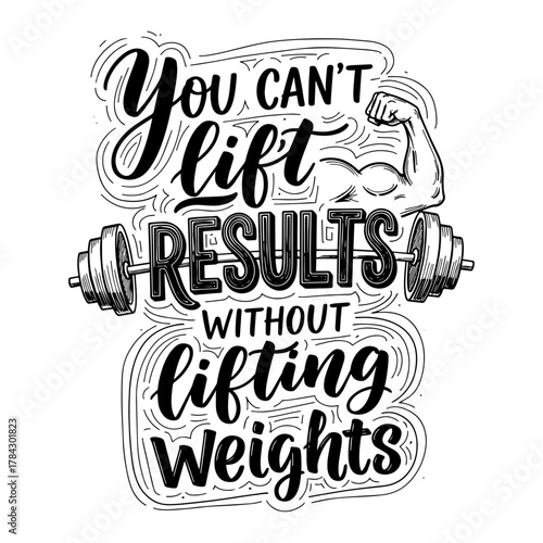 You Can't Lift Results Without Lifting Weights Motivational Fitness Quote Typography
