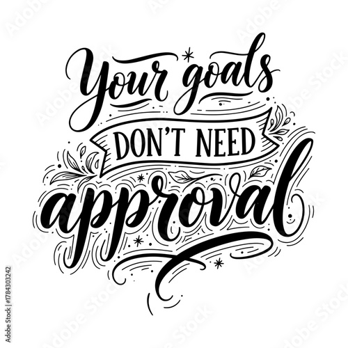 Your Goals Don't Need Approval Motivational Quote Typography