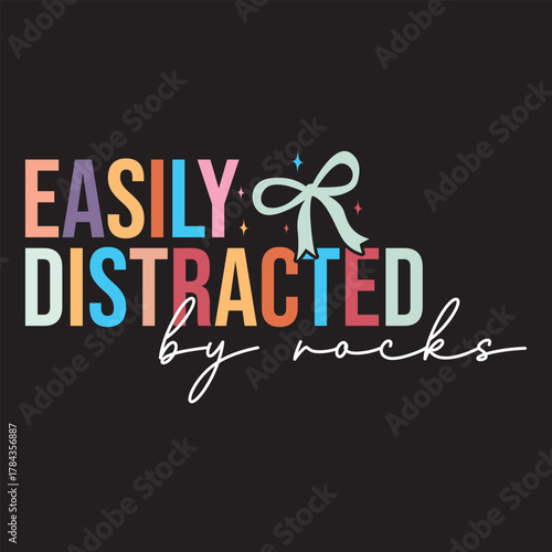 Easily Distracted By Rocks