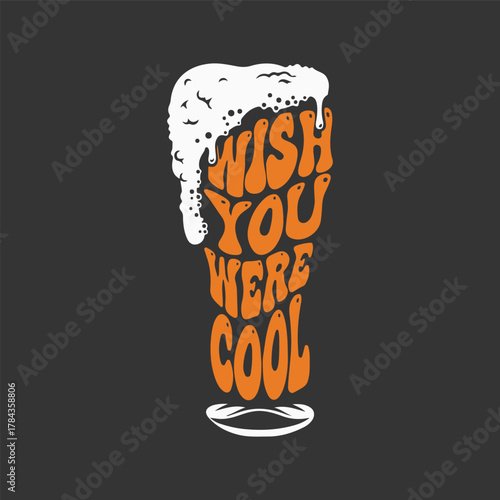 Wish you were cool beer glass typography t shirt