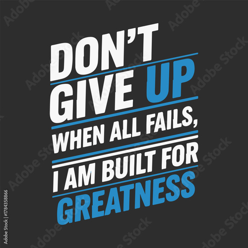 Don t give up built for greatness motivational quote t shirt