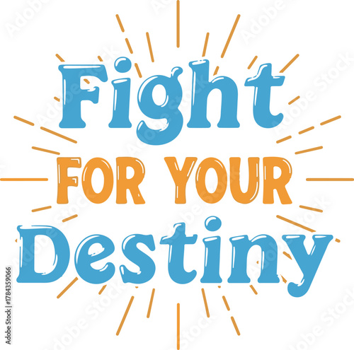 Fight for your destiny motivational typography t shirt
