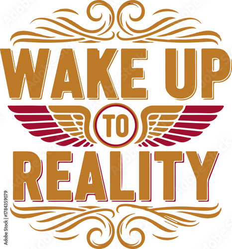 Wake up to reality winged emblem t shirt design