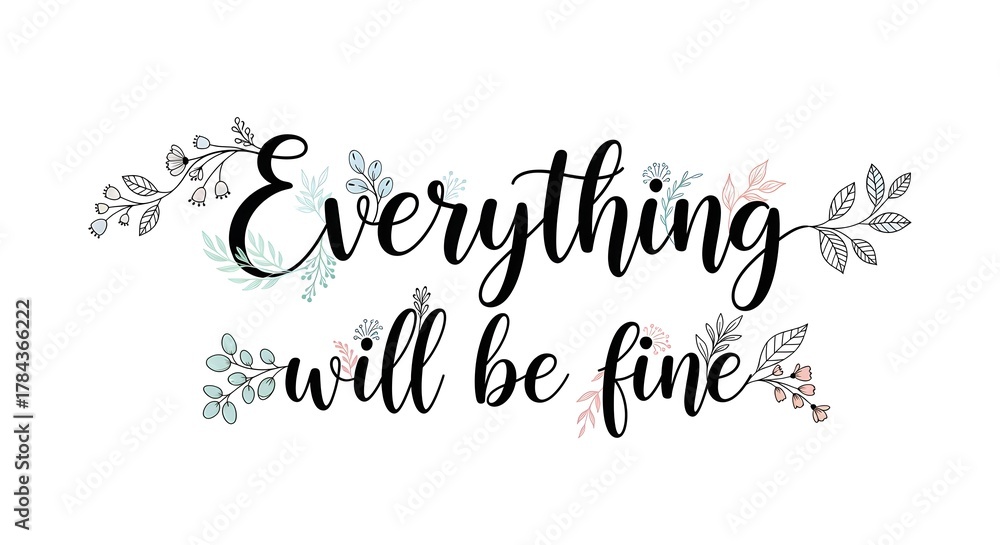 Naklejka premium A decorative and elegant handwritten style quote saying 'Everything will be fine' surrounded by delicate floral illustrations for positive reassurance and motivation