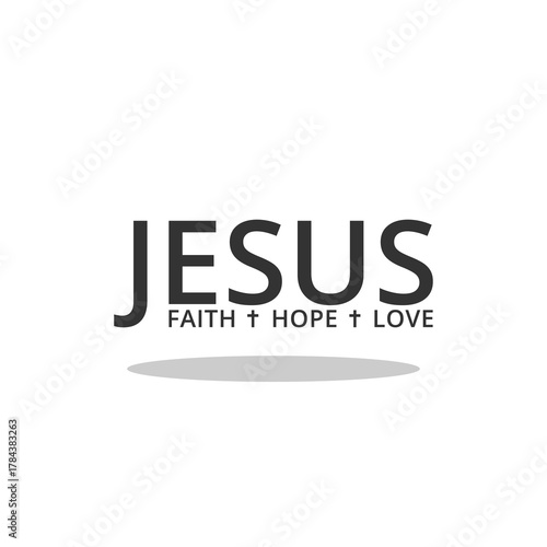 Jesus Christ, Faith, Hope, Love with shadow