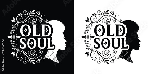 Old soul text with decorative elements and silhouette of a persons profile, presented in black and white