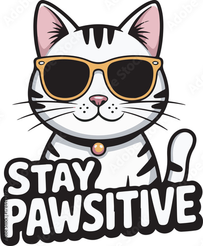 Cool cat wearing sunglasses stay pawsitive and cute animal design illustration