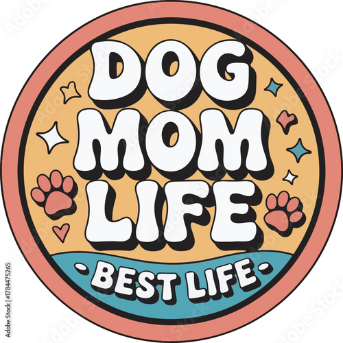 Dog mom life best life pet paw print lover animal breed saying text round