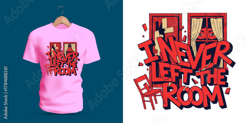 Creative typography t-shirt vector design featuring the phrase I Never Left The Room in bold comic style letters, surrounded by illustrated windows, chairs, and curtain elements. Unique streetwear