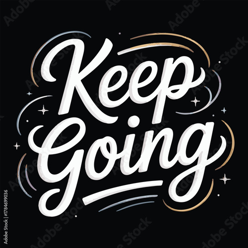 Keep Going Motivational Quote Hand Lettering Typography Design