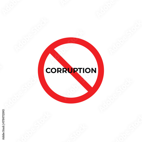 Vector illustration of a red prohibition sign with the word “CORRUPTION” inside, representing anti-corruption, integrity, honesty, moral values, and the fight against unethical practices.