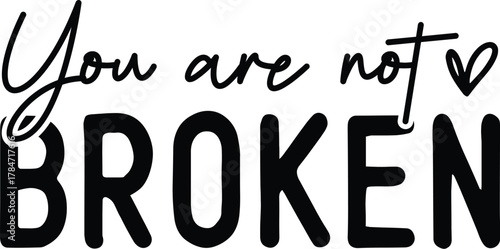 You are not broken t shirt