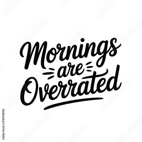 Mornings are overrated vector calligraphy lettering text