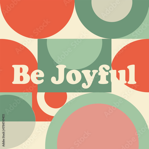 Be Joyful inspirational quote in a retro serif font.