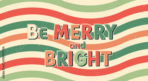Be Merry and Bright Holiday Season Greeting Text.